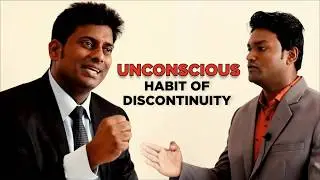 UNCONSCIOUS HABIT OF DISCONTINUITY