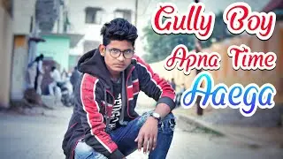 Gully boy || Apna Time Aaega || by aman jafry