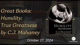 Great Christian Books, #8 -- Humility: True Greatness by C.J. Mahaney - PART 1
