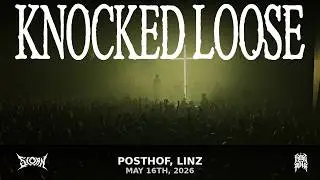 KNOCKED LOOSE, SCORN,, FATAL PATH@POSTHOF, LINZ, MAY 16TH, 2026