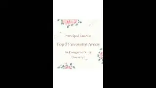 Principal Laura's Top 5 Favourite areas of Kangaroo Kids Nursery!
