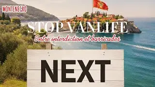 4 🇲🇪 Montenegro, Vers une fin de la vanlife ?? 