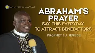 PRAYER OF ABRAHAM I POWERFUL PRAYER FOR FAMILY, DESTINY, AND GENERATIONAL BLESSINGS I PROPHET JEGEDE