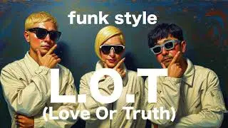 L.O.T  ~Love or Truth~/m-flo funk style