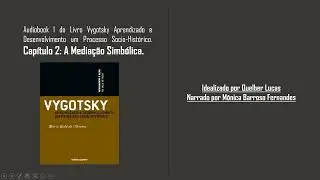 Audiobook 1 do Livro Vygotsky Aprendizado e Desenvolvimento um Processo Sócio-Histórico - Capítulo 2