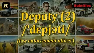 [n] Deputy meaning (law enforcement officer) with 5 examples