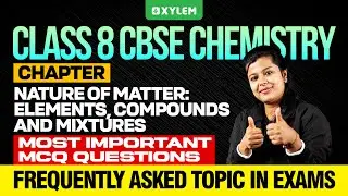 Class 8 CBSE Chemistry: Nature of Matter: Elements, Compounds & Mixtures | Important MCQ Questions