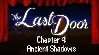 The Last Door Chapter 4: Ancient Shadows (Full Playthrough)