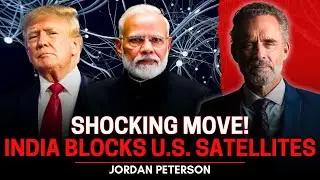 Shocking Move: India&rsquo;s AI Defense Blocks US Satellites Global Power Shift Explained |Jordan Peterson