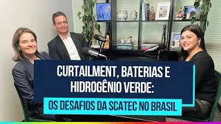 Curtailment, Baterias e Hidrogênio Verde: os desafios da Scatec no Brasil