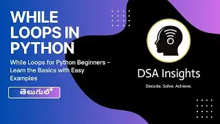 While Loops in Python  | From Zero to Hero in DSA | Full Guide in Telugu