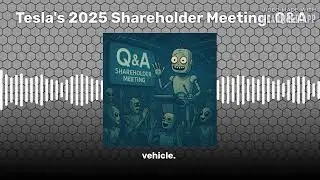 Tesla's 2025 Shareholder Meeting: Q&A | Kilowatt: A Podcast about Electric Vehicles
