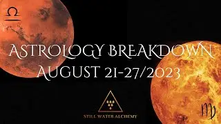 Week Ahead Astrology Breakdown: August 21-27/2023. Commence Virgo Season + New Boons & Offerings!!