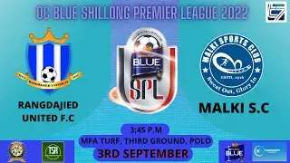 OC BLUE SPL 2022 | RANGDAJIED UTD VS MALKI SC