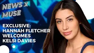 Exclusive: Hannah Fletcher Welcomes Kelsi Davies