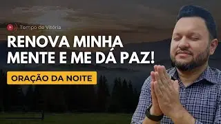 Oração da Noite com Bispo Castelo – Renova Minha Mente e Me Dá Paz
