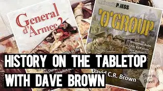 Interview with Dave Brown | History on the Tabletop in O Group & General d&rsquo;Armee 2