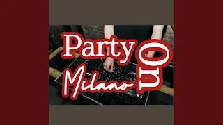 Party On Milano (Remasterized, Sped Up)