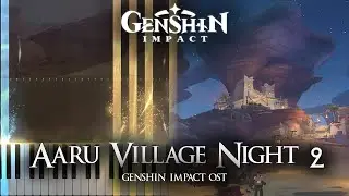 ｢Aaru Village Night 2｣ - Sumeru Desert Genshin Impact Piano Cover [Sheet Music]