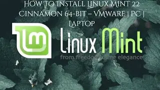 How to Install Linux Mint 22 Cinnamon 64‑bit on VMware Workstation | Full Step‑by‑Step Guide