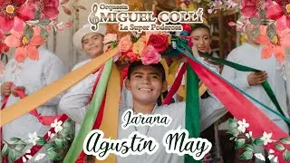 AGUSTÍN MAY - Orquesta Jaranera MIGUEL COLLI  - Jarana yucateca