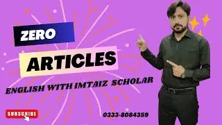 Zero Articles  (  #englishgrammar#englishlearnig @spokenenglish with Imtiaz scholars)