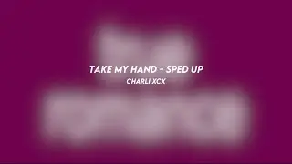 take my hand - charli xcx (sped up)
