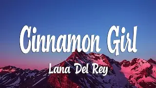 Lana Del Rey - Cinnamon Girl (Lyrics)
