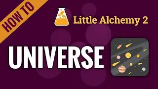 How to make the UNIVERSE in Little Alchemy 2