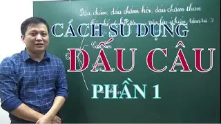 [Tiếng Việt 4 5 ] DẤU CHẤM - DẤU CHẤM HỎI- DẤU CHẤM THAN - Thầy Khải- SĐT: 0943734664
