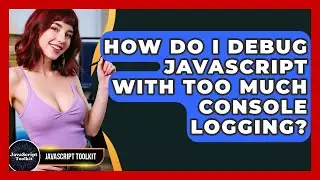 How Do I Debug JavaScript With Too Much Console Logging? - JavaScript Toolkit