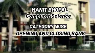 nit bhopal computer science category wise opening and closing rank | manit bhopal cse cut off