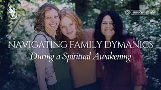 Navigating Family Dynamics During a Spiritual Awakening