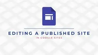 Editing a Published Site in Google Sites