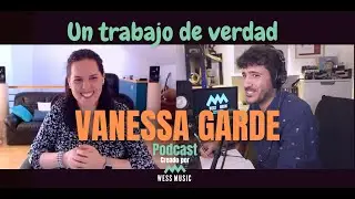 Un Trabajo de Verdad- #5  Vanessa Garde - Hay que poner l&iacute;mites si trabajas de la composici&oacute;n