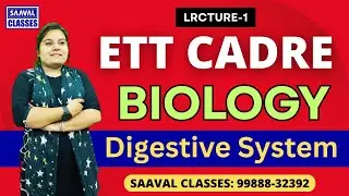 Biology Day-1 Digestive System ETT Cadre | SAAVAL CLASSES Abohar | M: 99888-32392