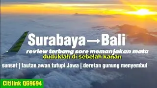 Terbang view keren Surabaya - Bali, deretan gunung, lautan awan rapat & latar sunset. Citilink sore