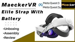 MaeckerVR Elite Head Strap With Battery For Meta Quest 3 & 3s - Unboxing, Assembly, Review