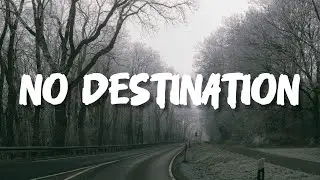 ITS B - No Destination (Lyric Video)