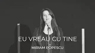 Miriam - Eu vreau cu Tine #cantaridesuflet