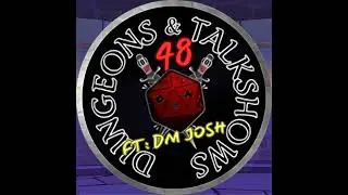 Dungeons & Talkshows: Ep 48 Year of The Dino ft: DM Josh