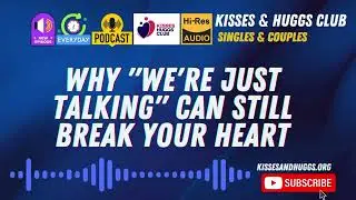 [AUDIO] Why &ldquo;We&rsquo;re Just Talking&rdquo; Can Still Break Your Heart | Relationship Devotional