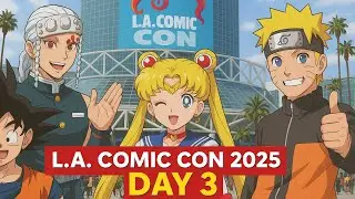 L.A. Comic Con 2025 | Day 3
