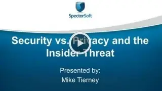 Reality Check: Security vs  Privacy | SpectorSoft Webinar