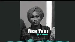 Akh Teri - H Singh  | Latest Punajabi Song