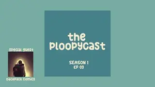 TLC Shows, Narcissism, Pokemon? | The Ploopycast S01 EP03 (Feat. Backpack Comics)