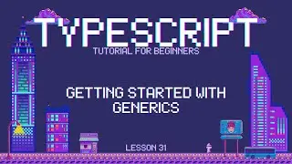 Typescript for Beginners - Getting Started with Generics - Lesson 31