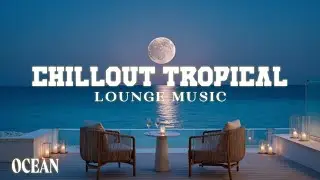 Full Moon Ocean Chillout | Relaxing Deep Chill Music for Night Vibes & Sleep