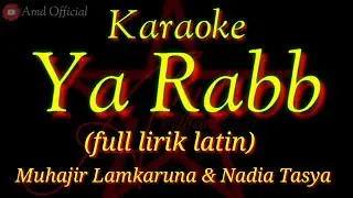 YA RABB || KARAOKE (FULL LIRIK LATIN) Muhajir Lamkaruna & Nadia Tasya