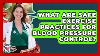 What Are Safe Exercise Practices For Blood Pressure Control? - Hypertension Help Hub
